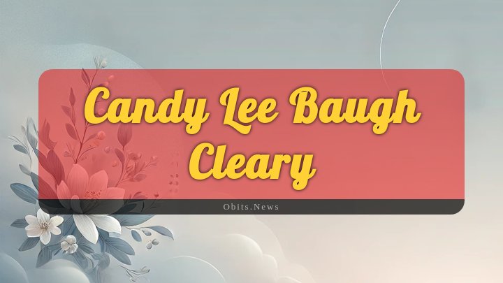 Obituary Reference Image of Candy Lee Baugh Cleary