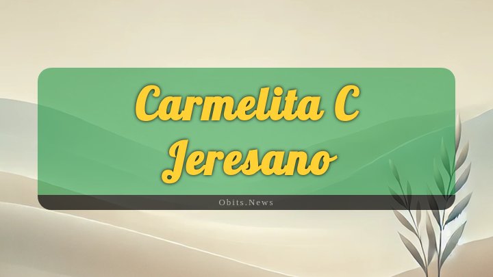 Obituary Reference Image of Carmelita C Jeresano