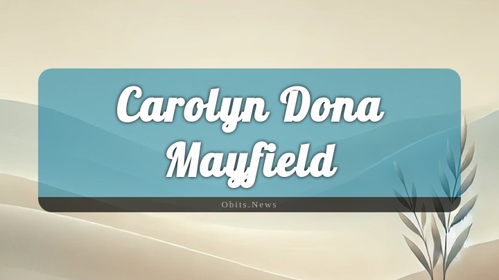 Obituary Reference Image of Carolyn Dona Mayfield