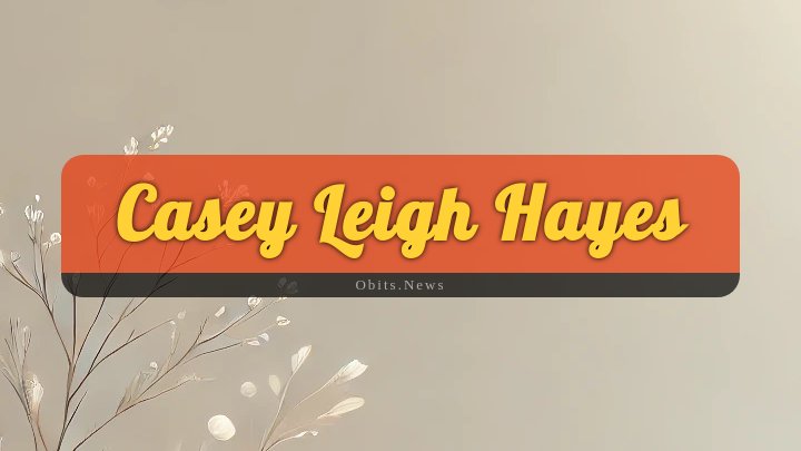 Obituary Reference Image of Casey Leigh Hayes