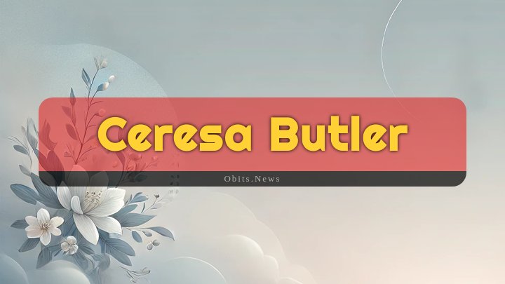 Obituary Reference Image of Ceresa Butler