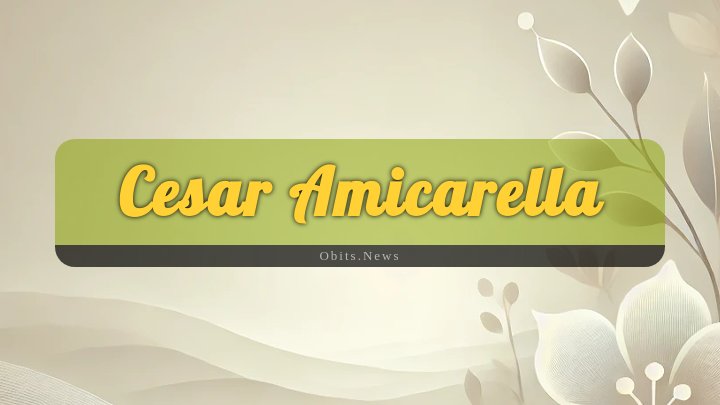 Obituary Reference Image of Cesar Amicarella