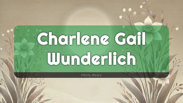 Obituary Reference Image of Charlene Gail Wunderlich