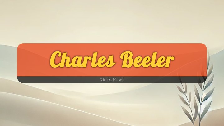 Obituary Reference Image of Charles Beeler