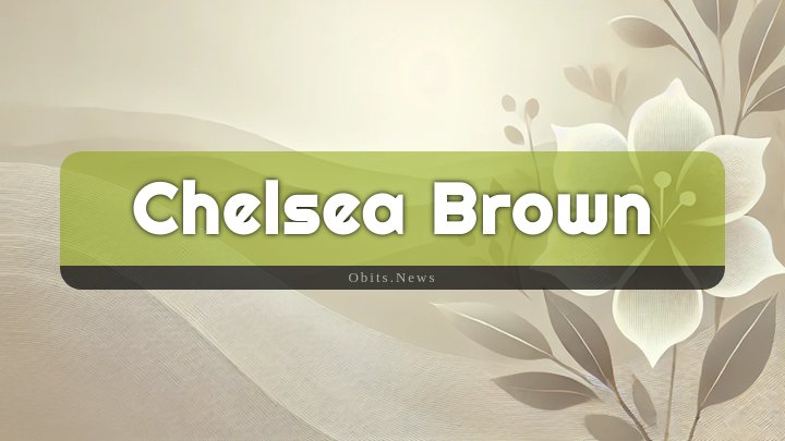 Obituary Reference Image of Chelsea Brown