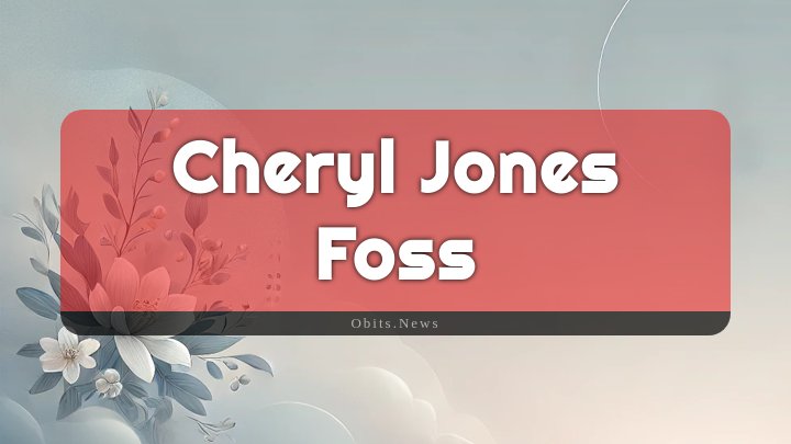 Obituary Reference Image of Cheryl Jones Foss