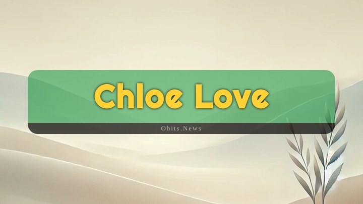 Obituary Reference Image of Chloe Love