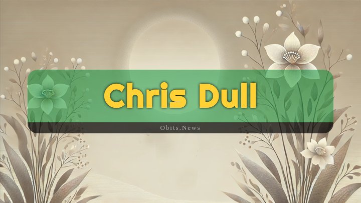 Obituary Reference Image of Chris Dull