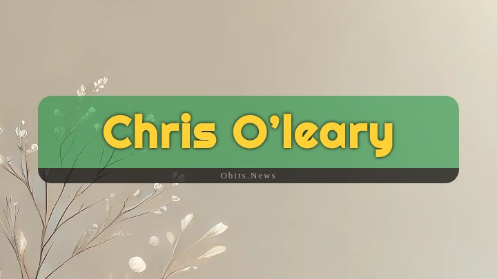 Obituary Reference Image of Chris O’leary