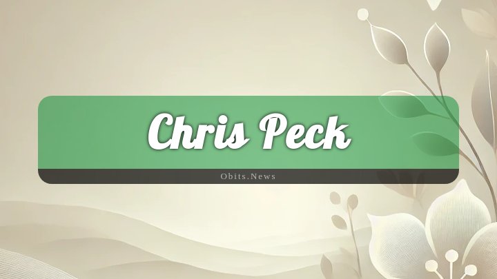 Obituary Reference Image of Chris Peck