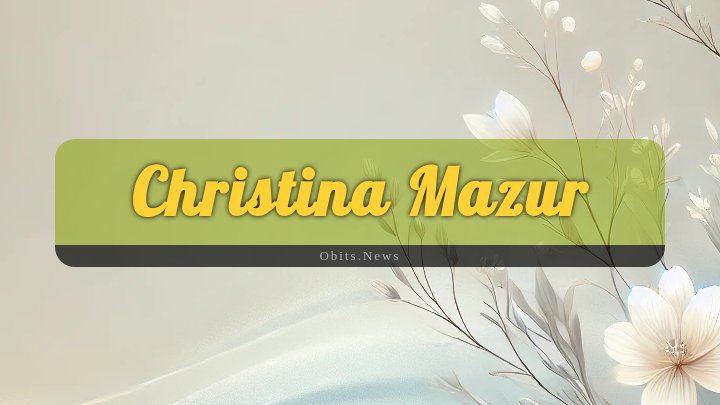 Obituary Reference Image of Christina Mazur