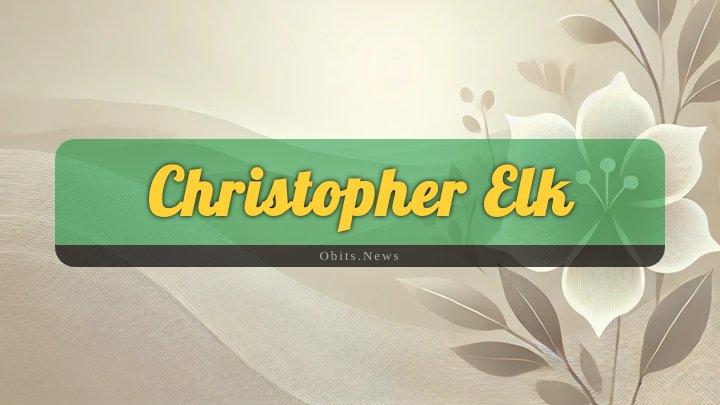 Obituary Reference Image of Christopher Elk