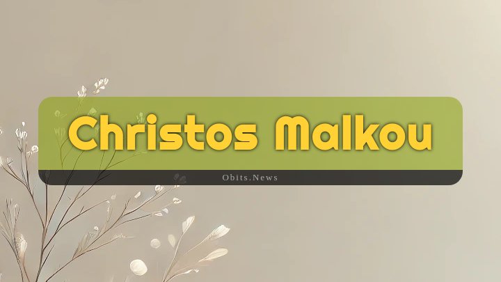 Obituary Reference Image of Christos Malkou