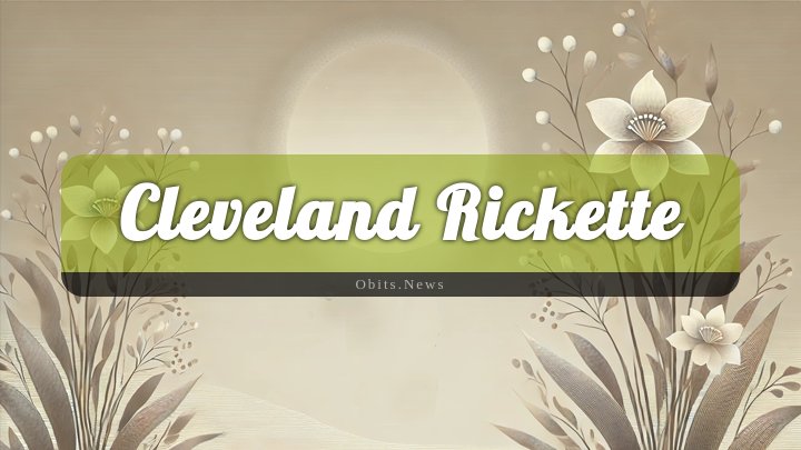 Obituary Reference Image of Cleveland Rickette