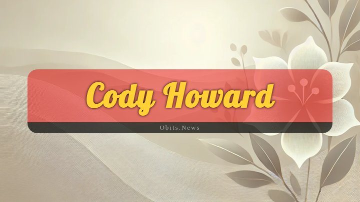 Obituary Reference Image of Cody Howard