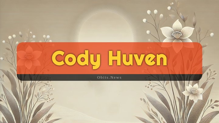 Obituary Reference Image of Cody Huven