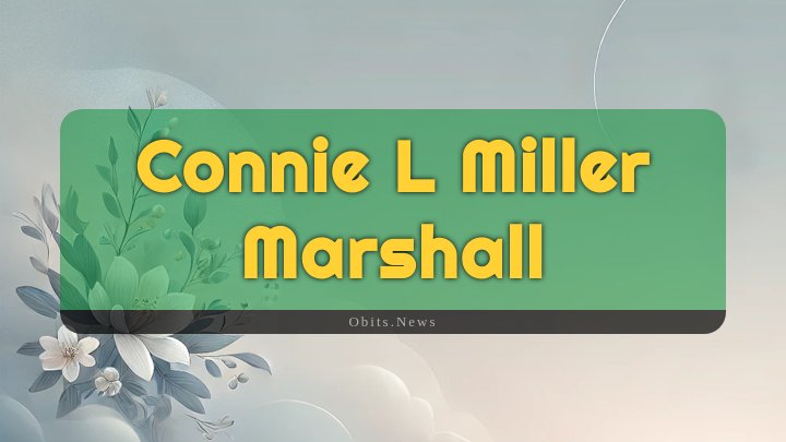 Obituary Reference Image of Connie L Miller Marshall