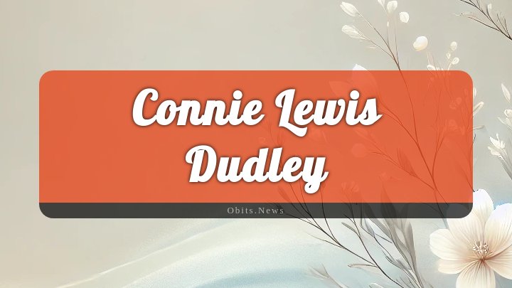 Obituary Reference Image of Connie Lewis Dudley