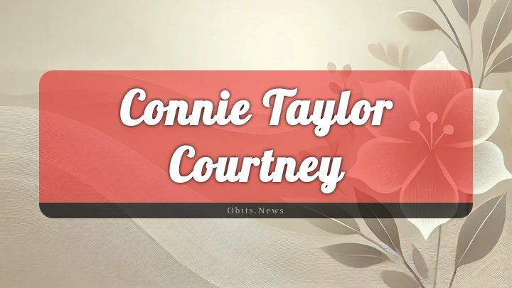 Obituary Reference Image of Connie Taylor Courtney