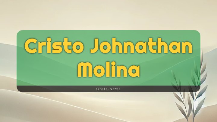 Obituary Reference Image of Cristo Johnathan Molina