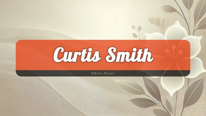 Obituary Reference Image of Curtis Smith