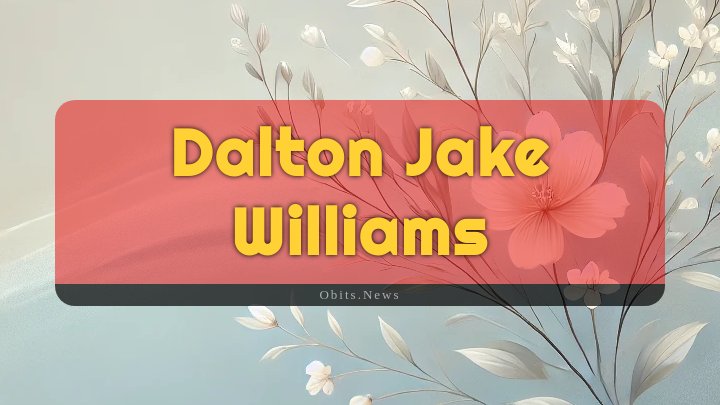 Obituary Reference Image of Dalton Jake Williams