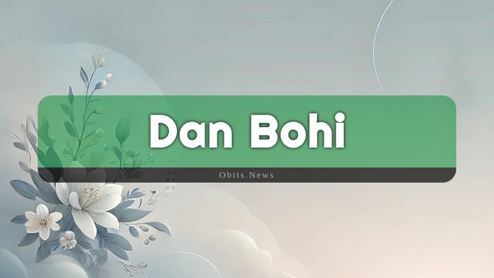 Obituary Reference Image of Dan Bohi