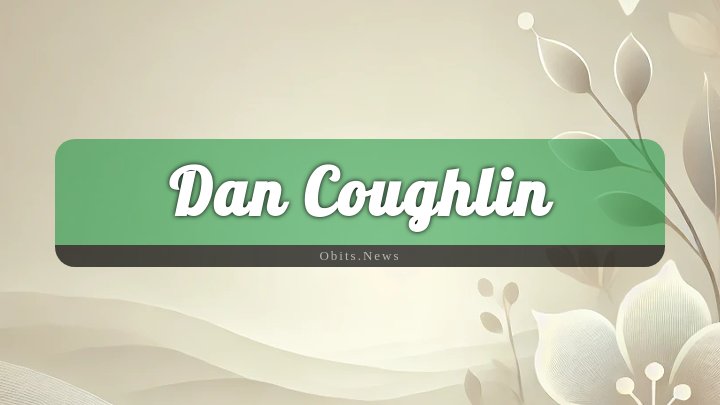 Obituary Reference Image of Dan Coughlin