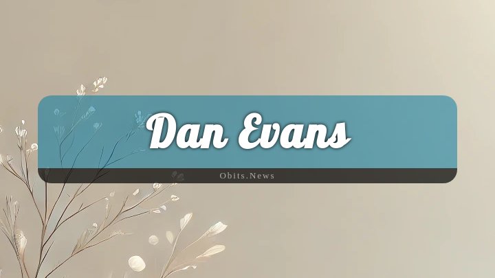 Obituary Reference Image of Dan Evans