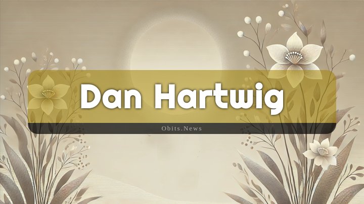 Obituary Reference Image of Dan Hartwig