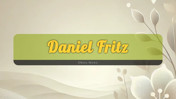 Obituary Reference Image of Daniel Fritz