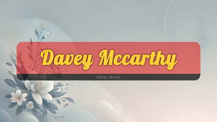 Obituary Reference Image of Davey Mccarthy