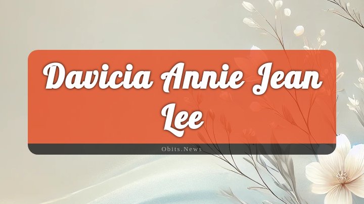 Obituary Reference Image of Davicia Annie Jean Lee