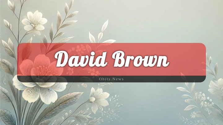 Obituary Reference Image of David Brown