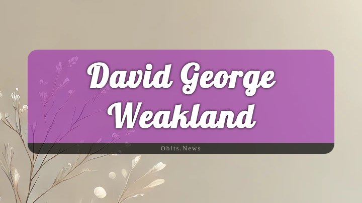 Obituary Reference Image of David George Weakland