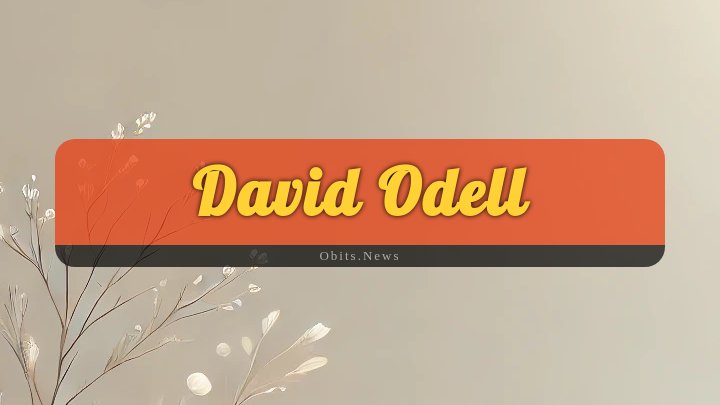 Obituary Reference Image of David Odell