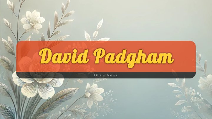 Obituary Reference Image of David Padgham