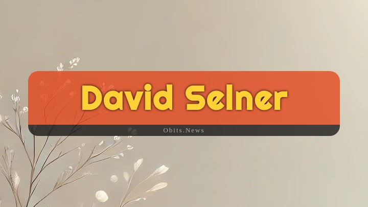 Obituary Reference Image of David Selner