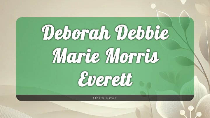 Obituary Reference Image of Deborah Debbie Marie Morris Everett