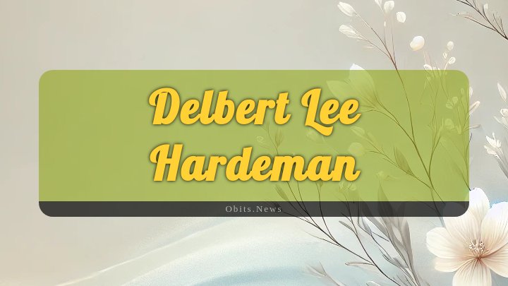 Obituary Reference Image of Delbert Lee Hardeman