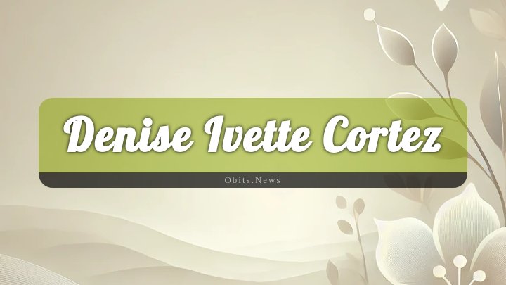 Obituary Reference Image of Denise Ivette Cortez