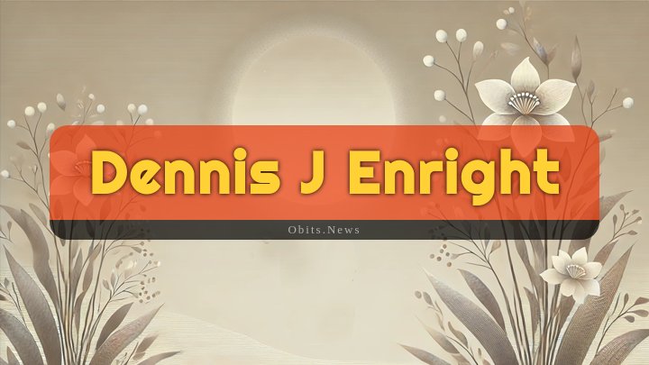 Obituary Reference Image of Dennis J Enright