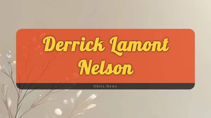 Obituary Reference Image of Derrick Lamont Nelson