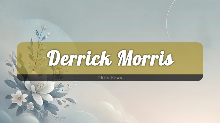 Obituary Reference Image of Derrick Morris