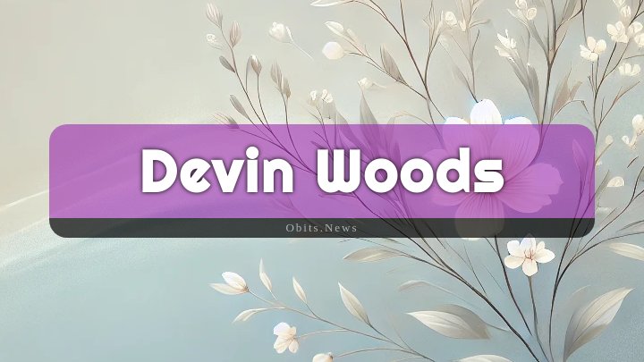 Obituary Reference Image of Devin Woods