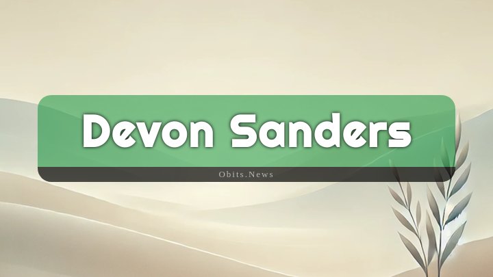 Obituary Reference Image of Devon Sanders