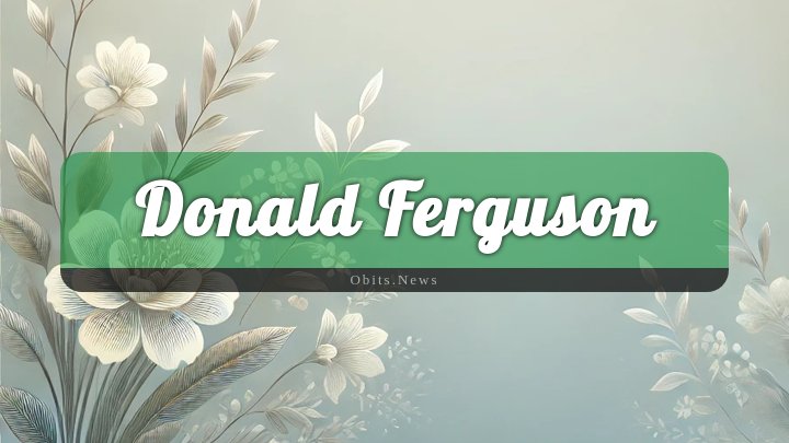 Obituary Reference Image of Donald Ferguson