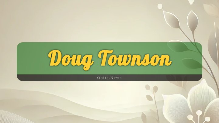 Obituary Reference Image of Doug Townson