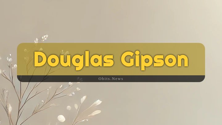 Obituary Reference Image of Douglas Gipson