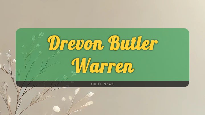 Obituary Reference Image of Drevon Butler Warren